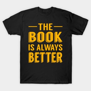 The Book Is Always Better T-Shirt